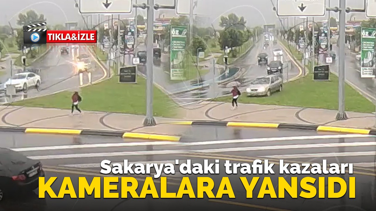 Sakarya'daki trafik kazaları kameralara yansıdı