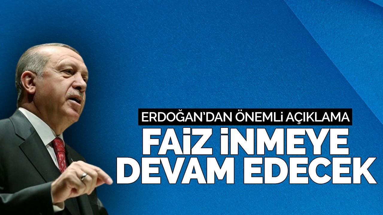 Cumhurbaşkanı Erdoğan'dan faiz açıklaması