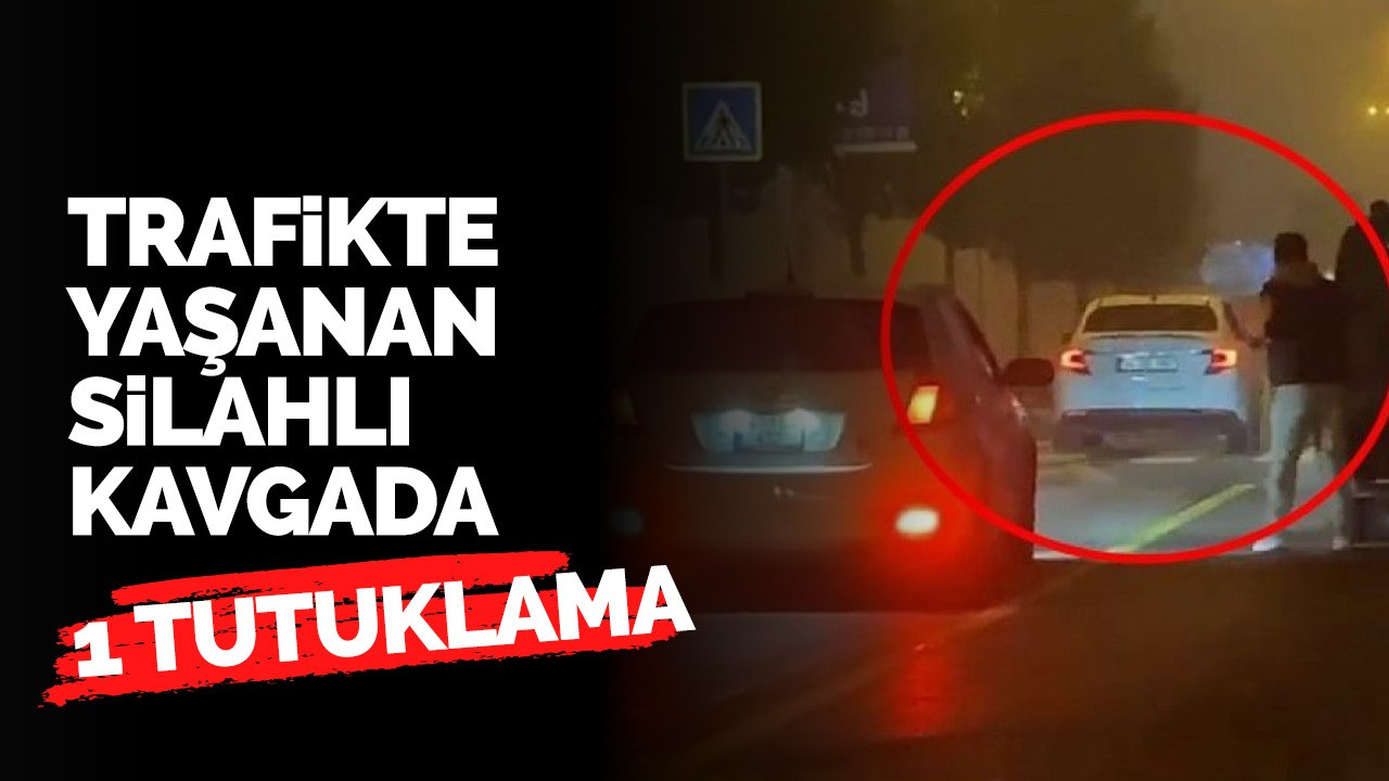 Trafikte yaşanan silahlı kavgada 1 tutuklama