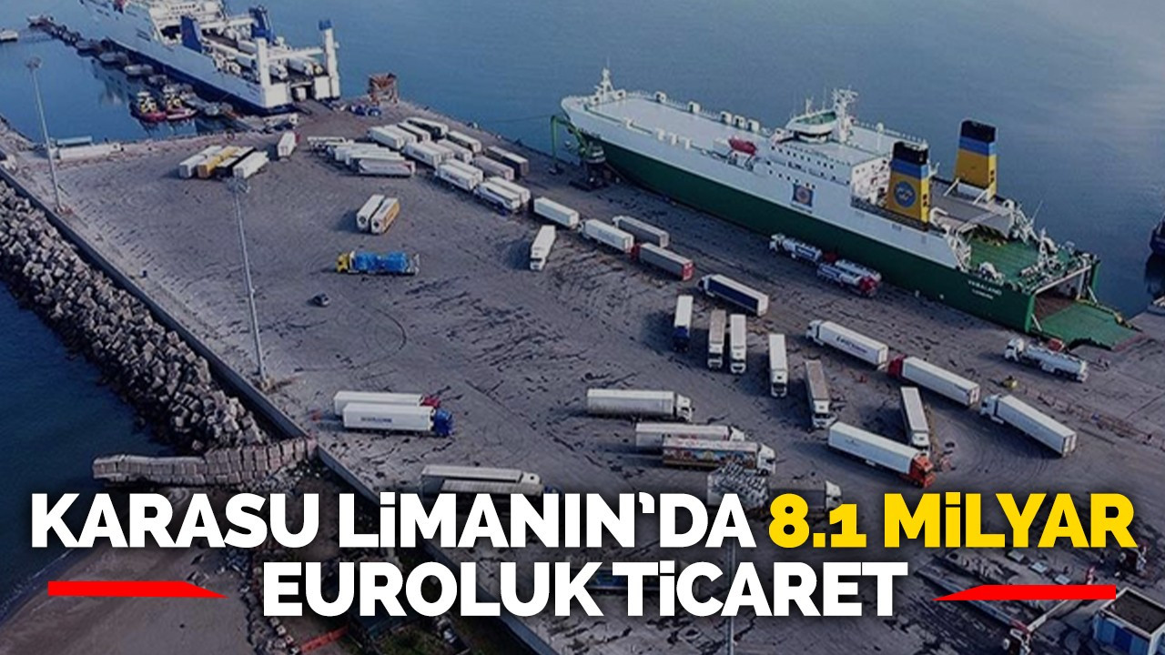 Karasu Limanın’da 8.1 milyar euroluk ticaret