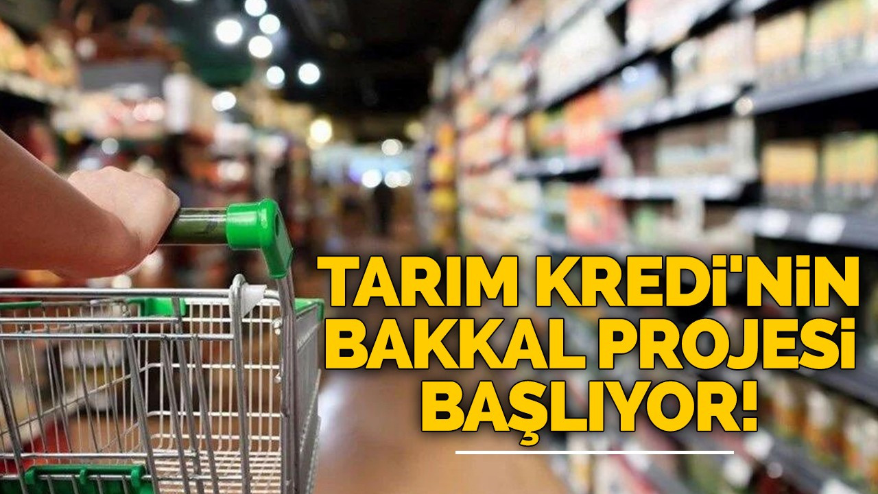 Tarım Kredi'nin bakkal projesi başlıyor!