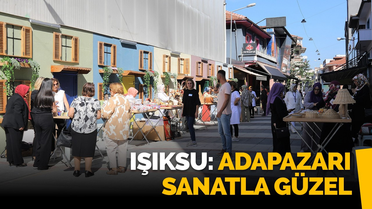 Işıksu: Adapazarı sanatla güzel