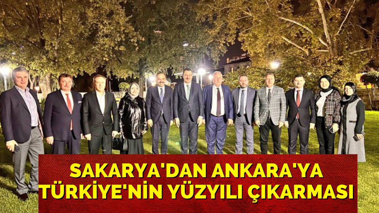 Sakarya'dan Ankara'ya Türkiye'nin Yüzyılı Çıkarması