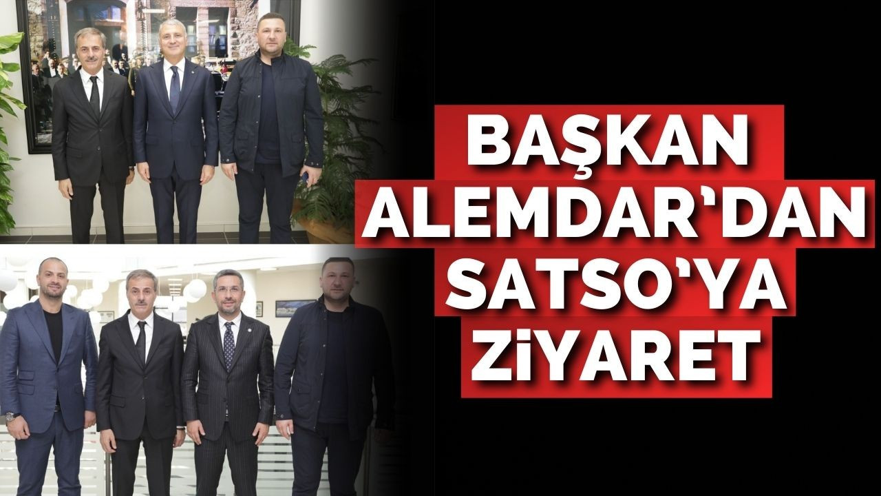 Başkan Alemdar’dan SATSO’ya Ziyaret