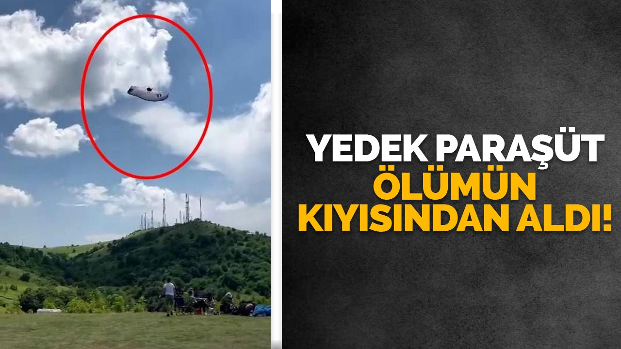 Yedek paraşüt ölümün kıyısından aldı!