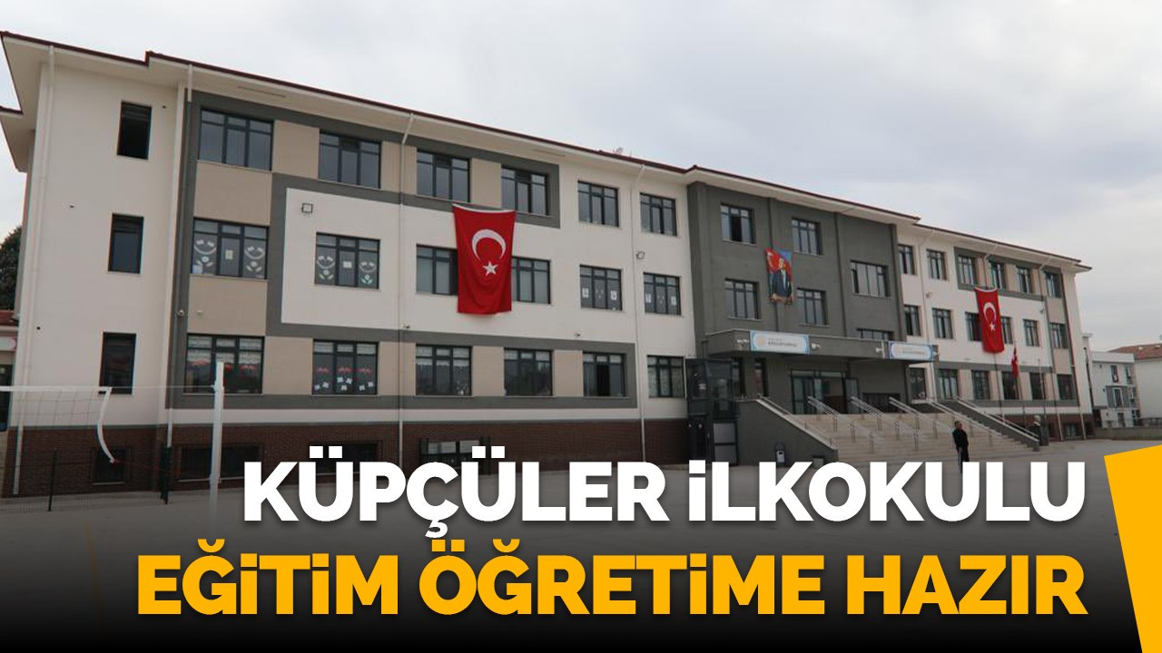 KÜPÇÜLER İLKOKULU EĞİTİM ÖĞRETİME HAZIR