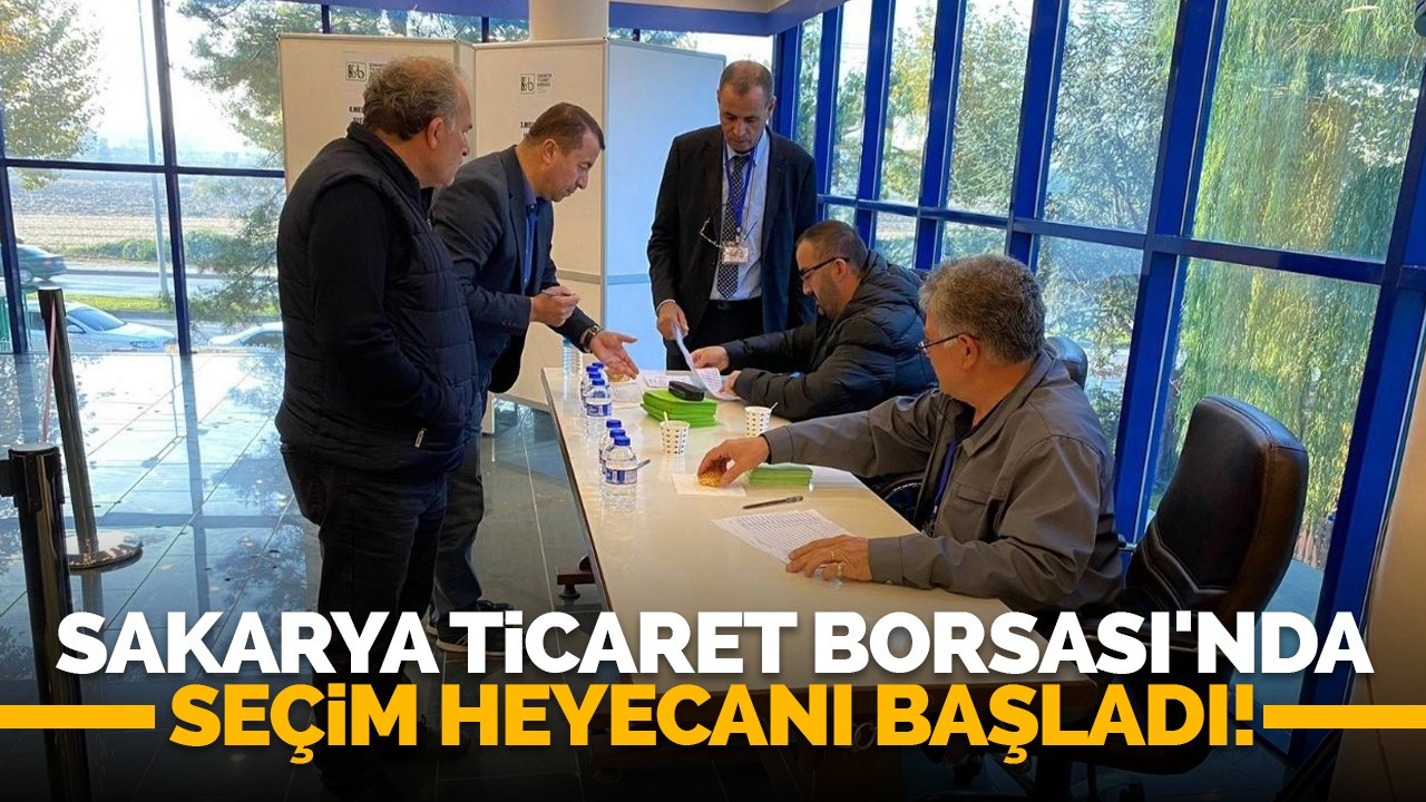 Sakarya Ticaret Borsası'nda seçim heyecanı başladı!