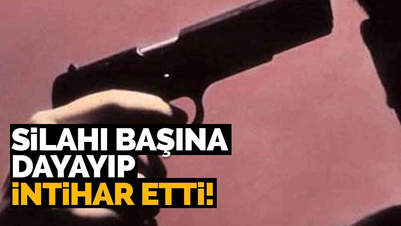 Silahı başına dayayıp intihar etti!