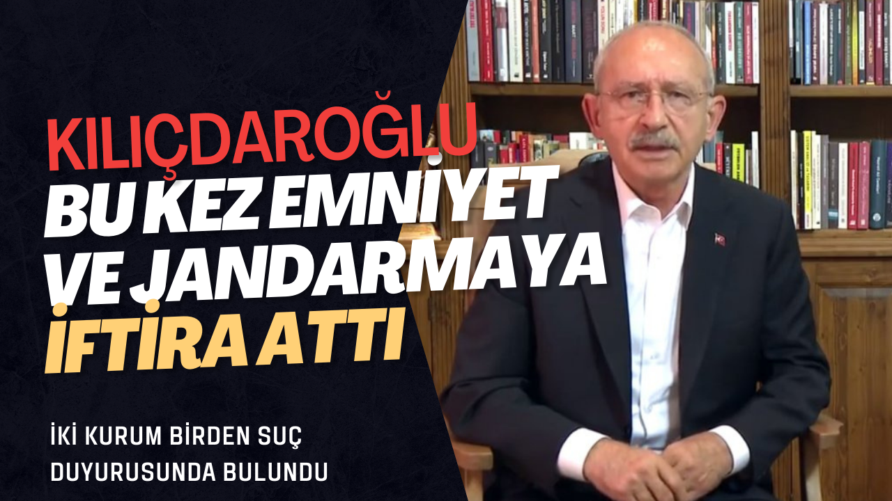 Kılıçdaroğlu'na Emniyet ve Jandarma'dan O İftiralar İçin Suç Duyurusu