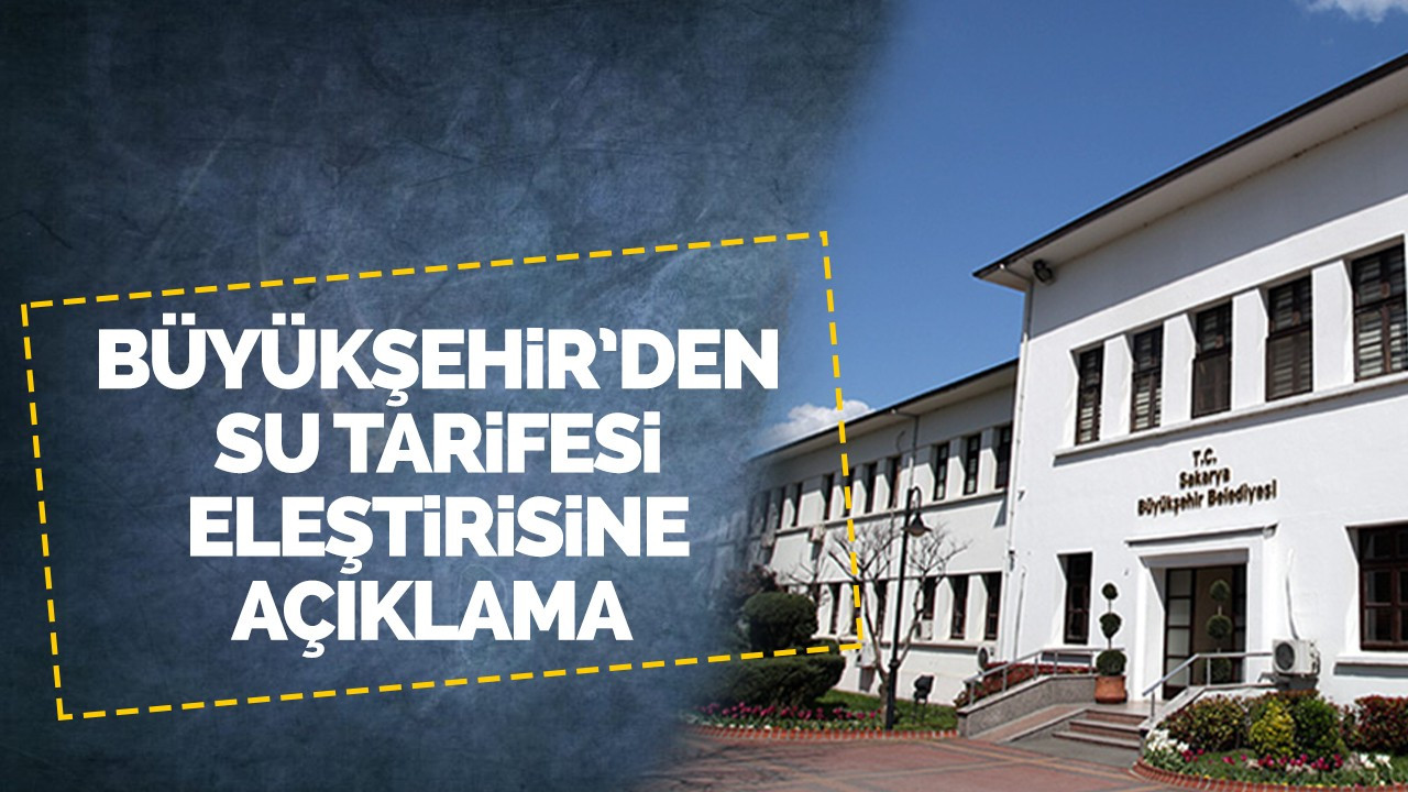 Büyükşehir’den Su tarifesi eleştirisine açıklama