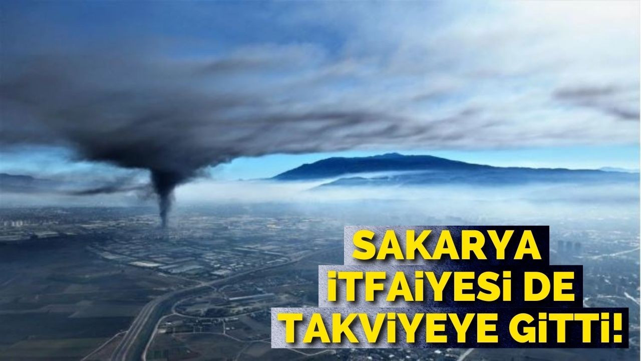 Sakarya itfaiyesi de takviyeye gitti!