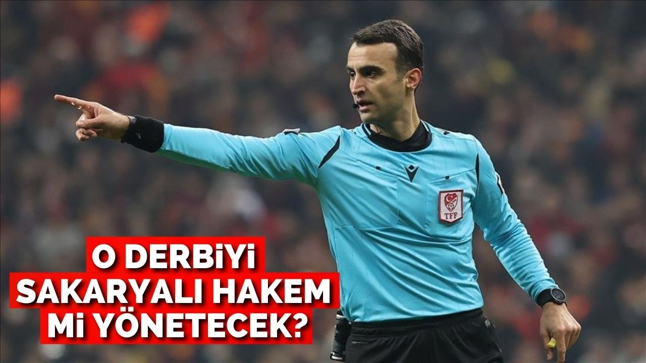 O derbiyi Sakaryalı hakemin mi yönetecek?