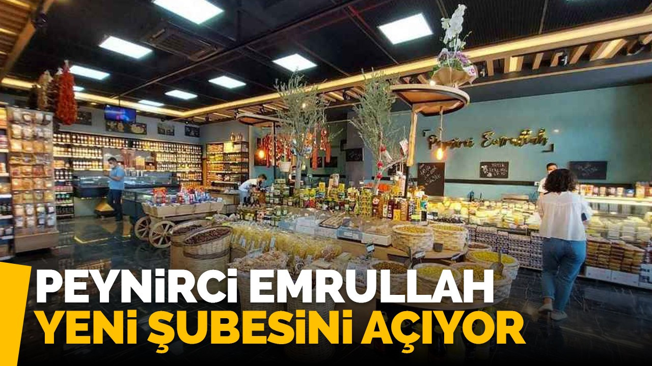 Peynirci Emrullah yeni şubesini açıyor