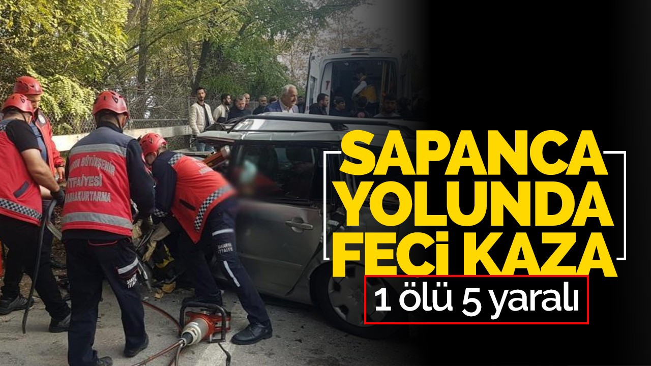 Sapanca yolunda feci kaza: 1 ölü, 5 yaralı