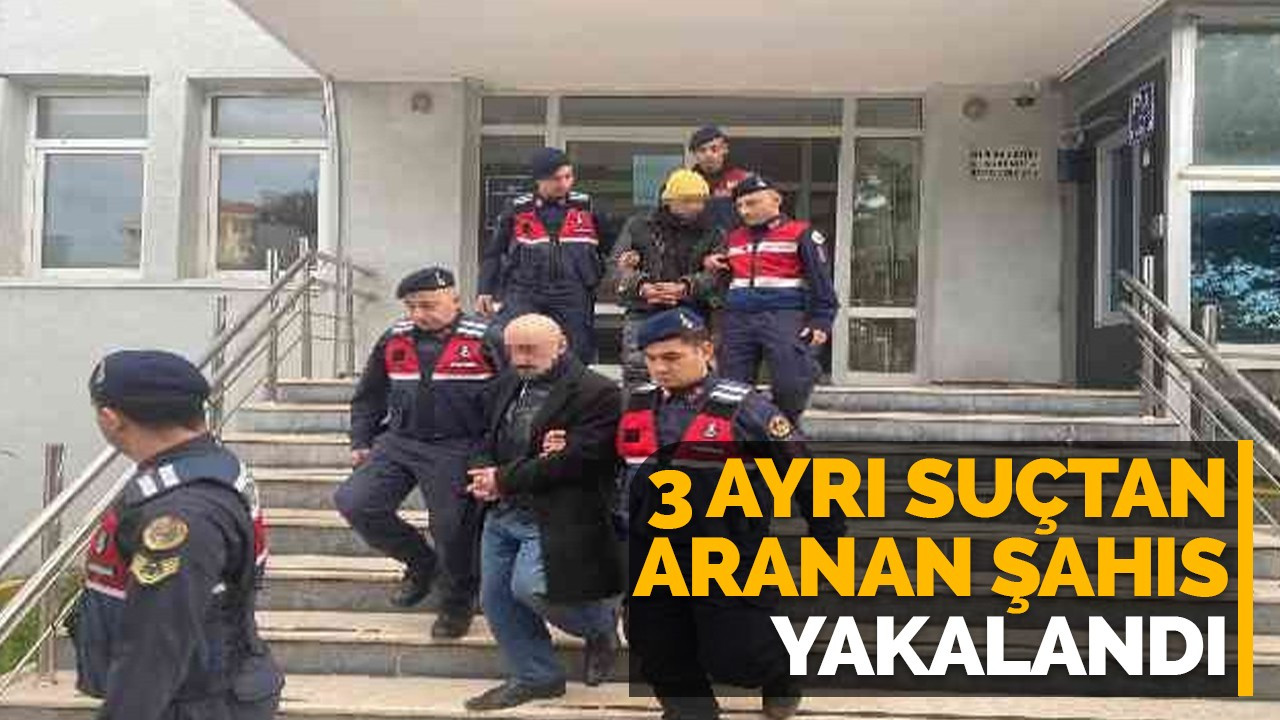 3 ayrı suçtan aranan şahıs yakalandı