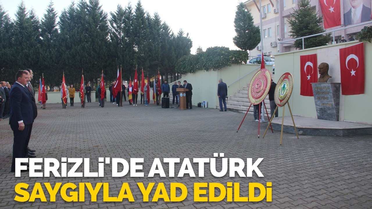 Atatürk Ferizli'de Saygıyla Yad Edildi