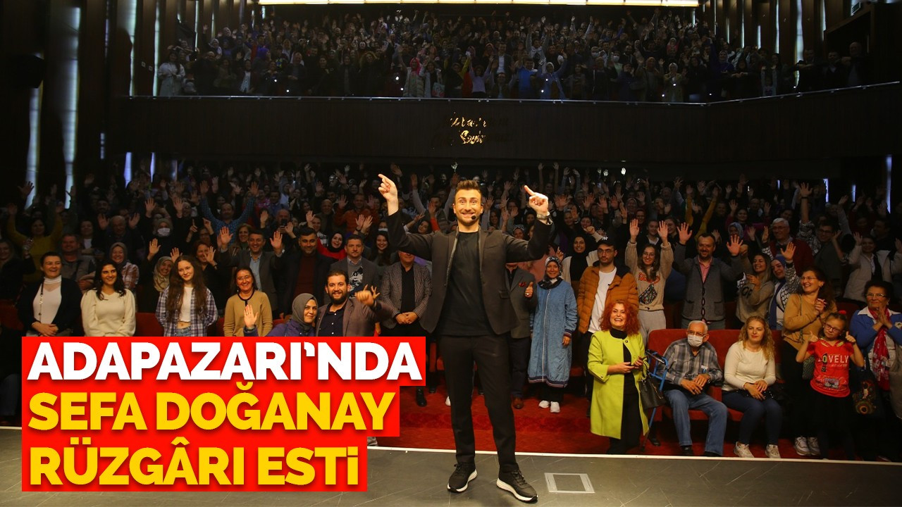 Adapazarı’nda Sefa Doğanay Rüzgârı Esti