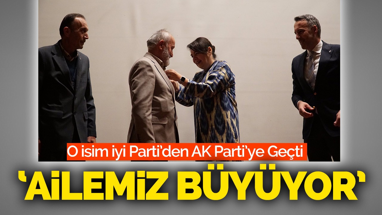 O İsim İyi Parti’den AK Parti’ye Geçti