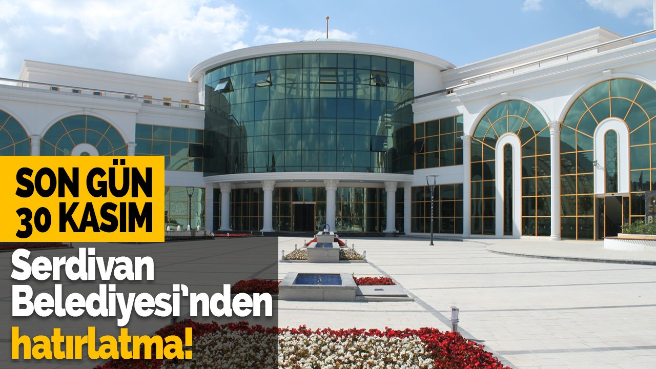 Serdivan Belediyesi'nden hatırlatma