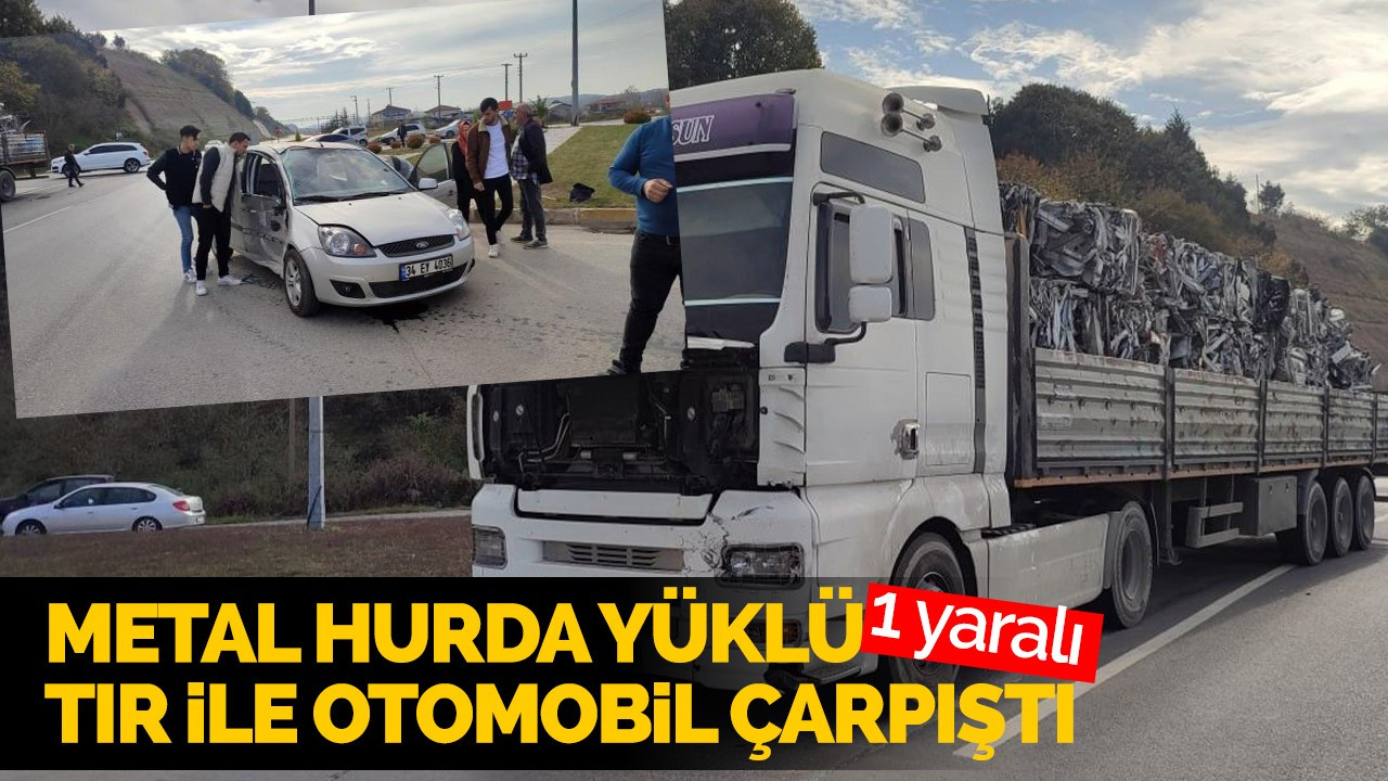 Metal hurda yüklü tır ile otomobil çarpıştı: 1 yaralı