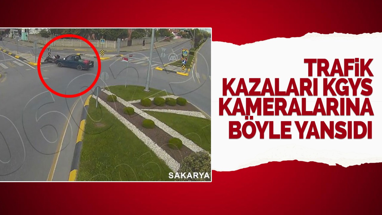 Trafik kazaları KGYS kameralarına böyle yansıdı