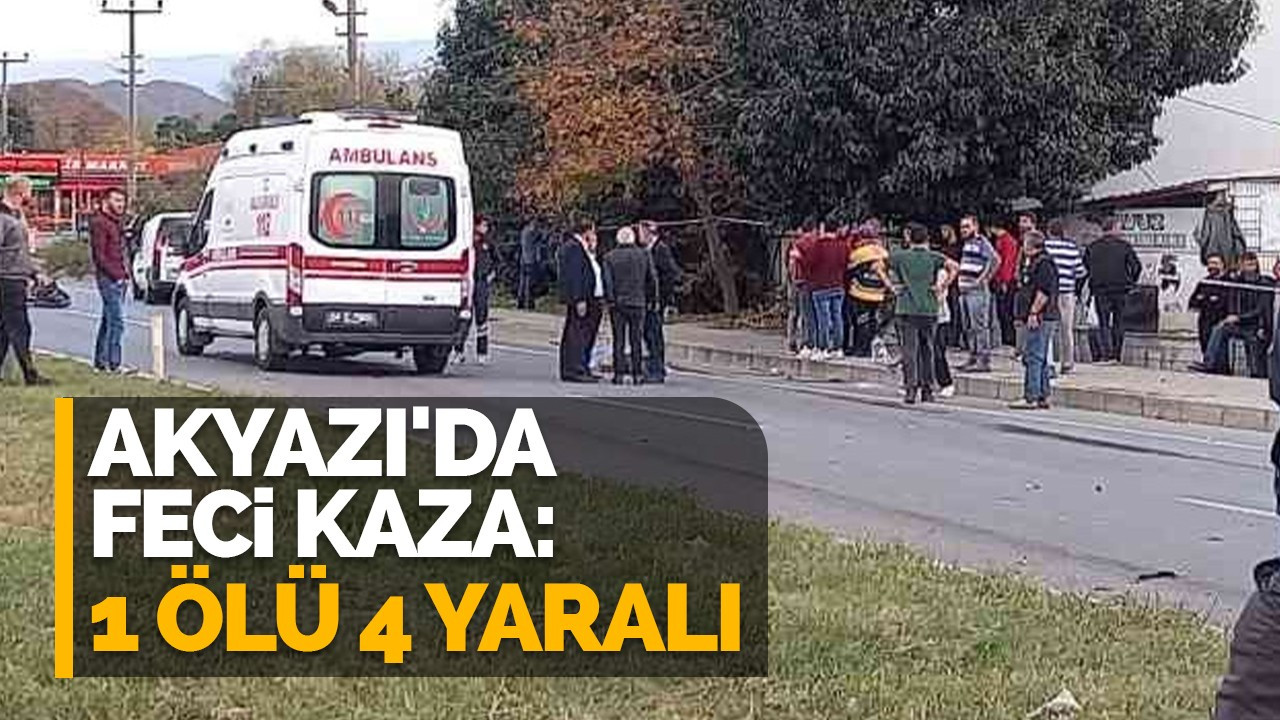 Akyazı'da feci kaza: 1 ölü 4 yaralı