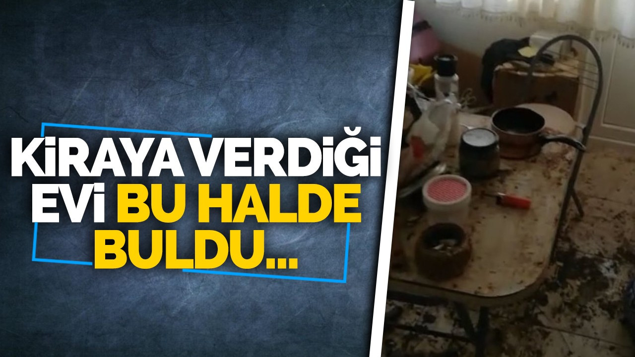 Kiraya verdiği evin halini görünce şok oldu