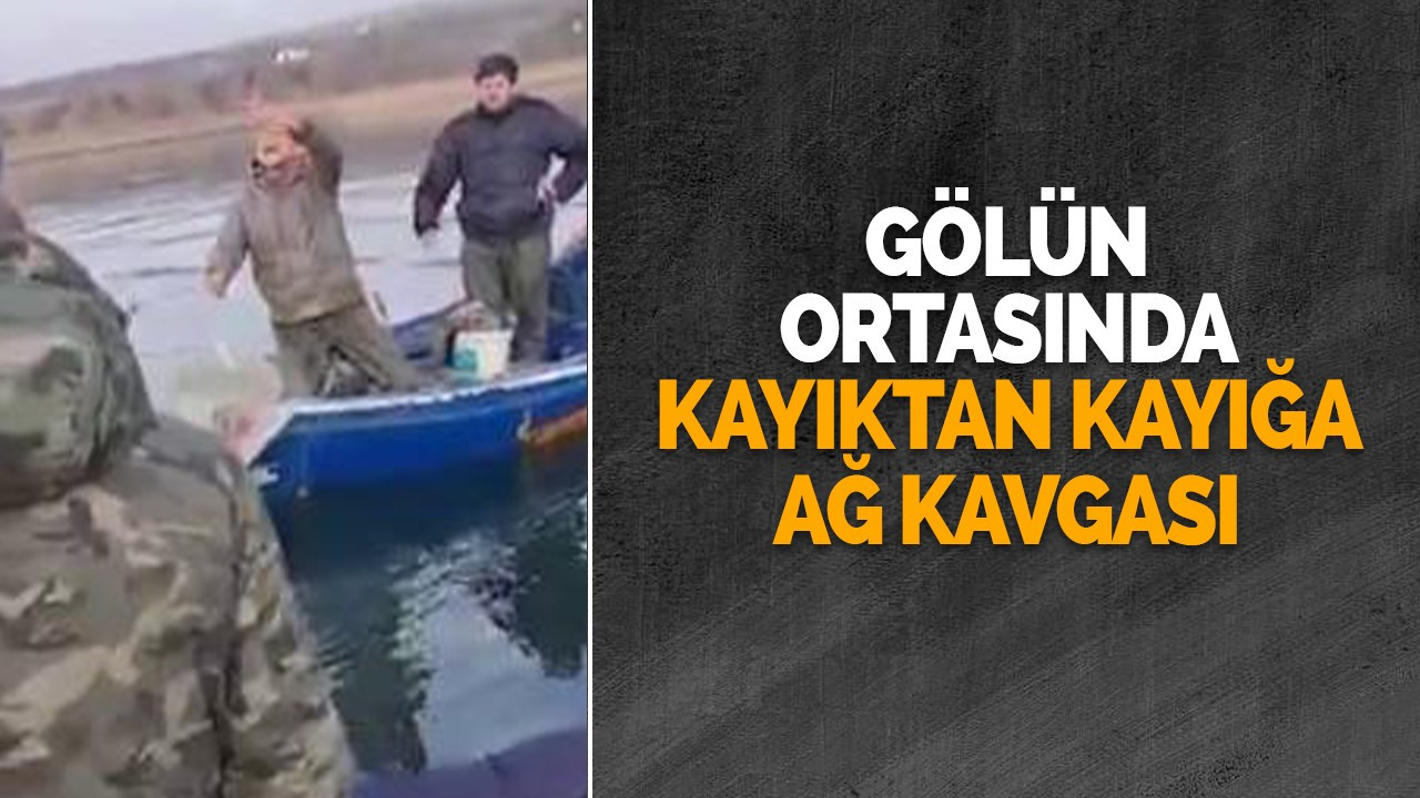 Gölün ortasında kayıktan kayığa ağ kavgası: Böyle tehdit etti