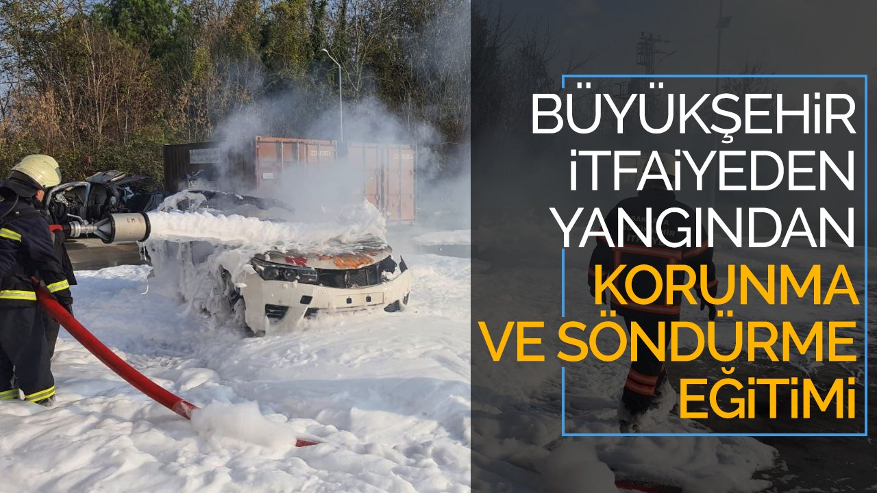 Büyükşehir itfaiyeden yangından korunma ve söndürme eğitimi