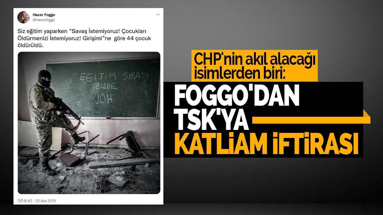 CHP'nin akıl alacağı isimlerden biri: Foggo'dan TSK'ya katliam iftirası