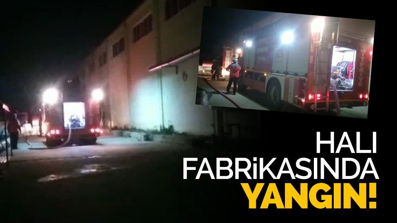 Halı Fabrikasında yangın!