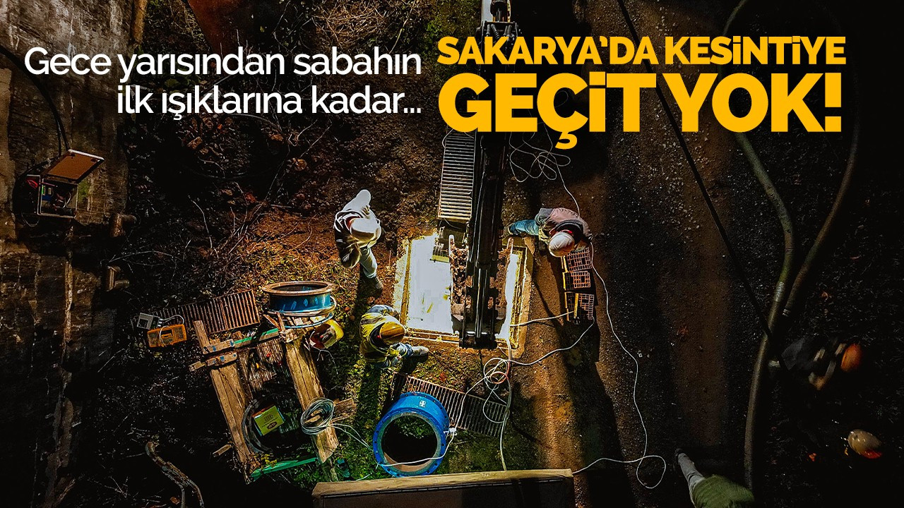 Sakarya'da kesintiye geçit yok!