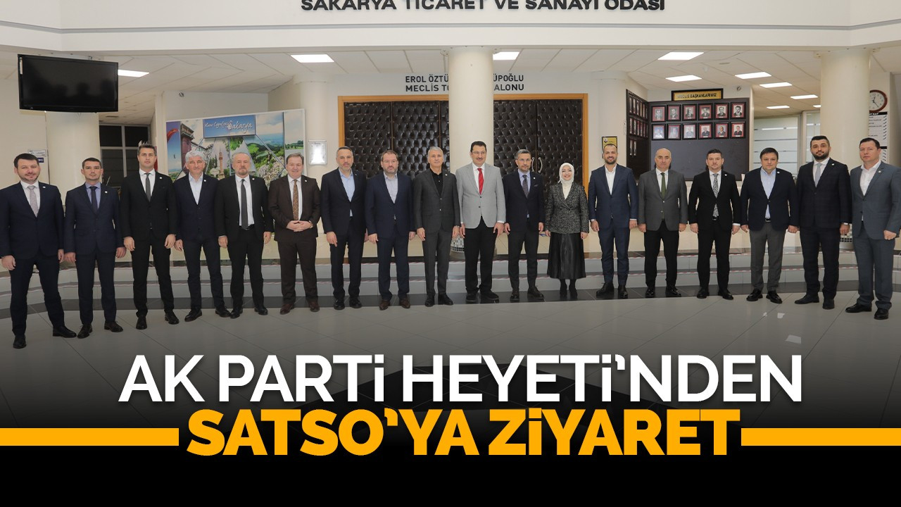 Ak Parti Heyeti’nden SATSO’ya Ziyaret