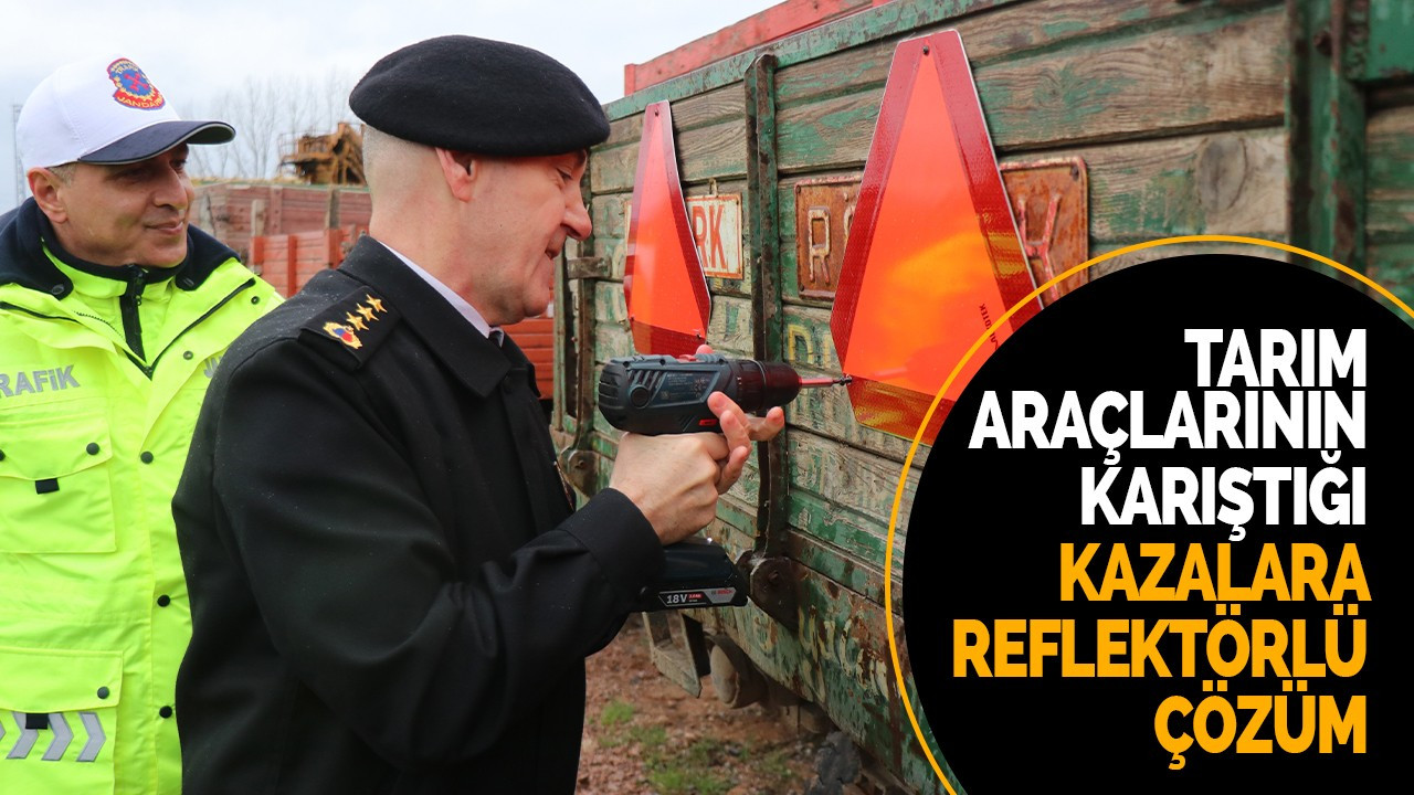 Tarım araçlarının karıştığı kazalara reflektörlü çözüm