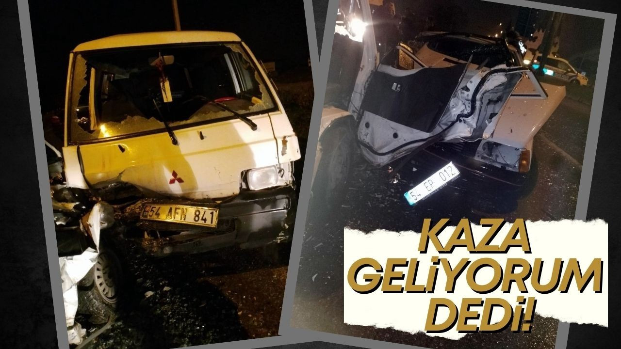 Kaza "geliyorum" dedi!