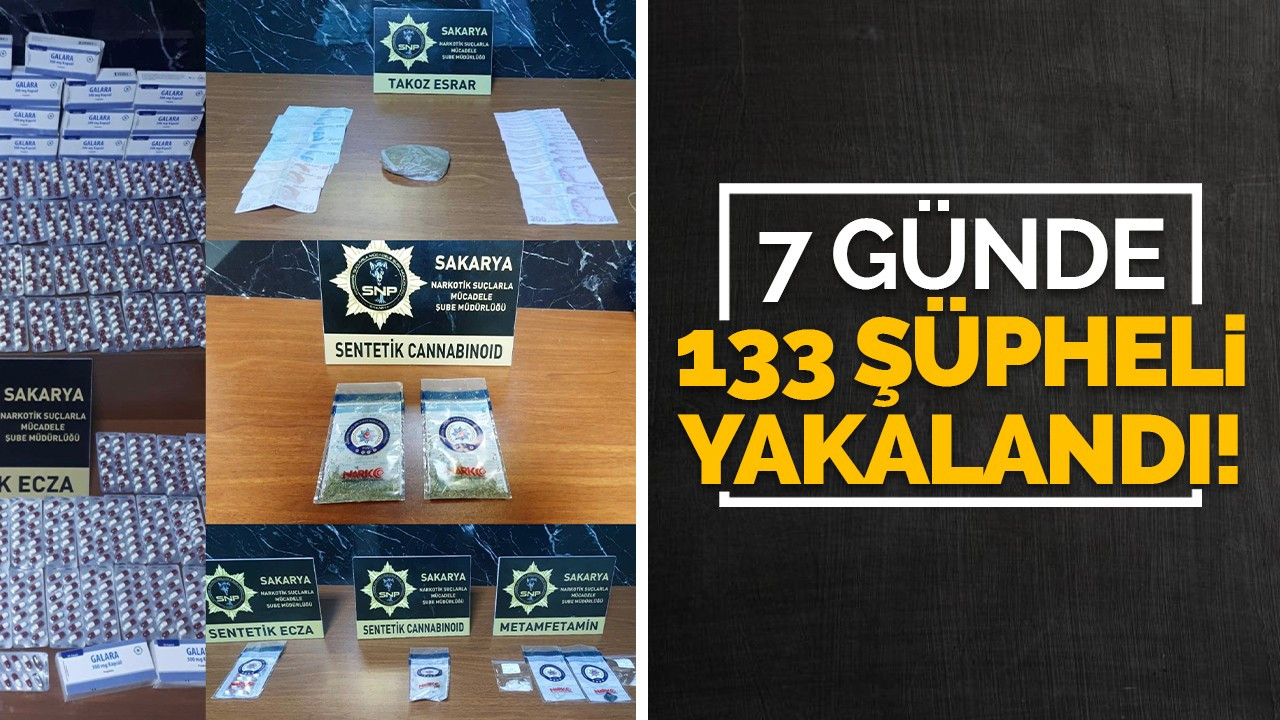 7 günde 133 şüpheli yakalandı!