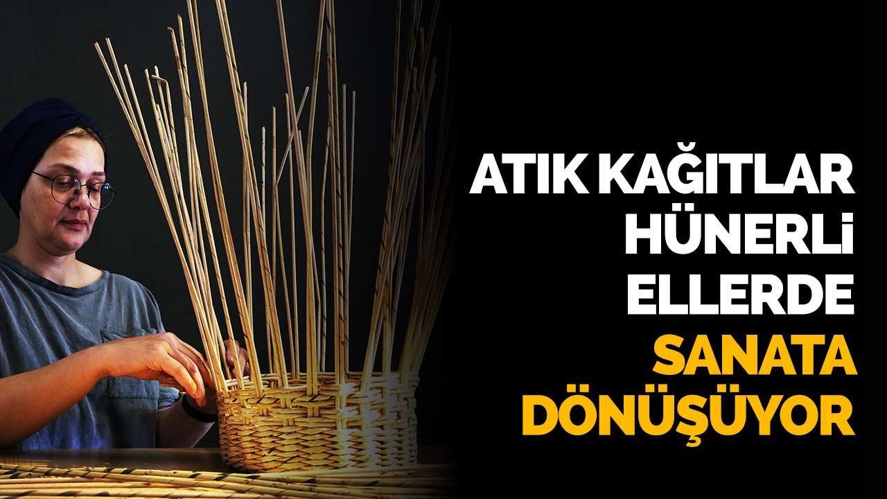 Atık kağıtlar hünerli ellerde sanata dönüşüyor