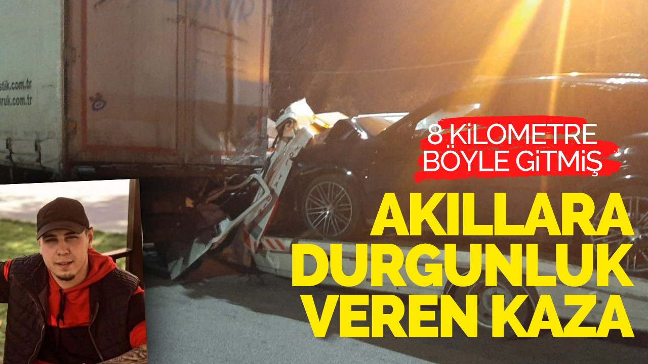 Akıllara durgunluk veren kaza: 8 kilometre böyle gitmiş