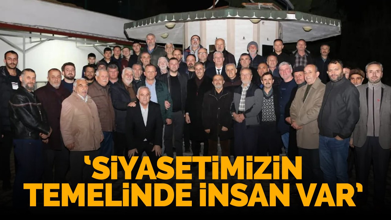 'Siyasetimizin temelinde insan var'