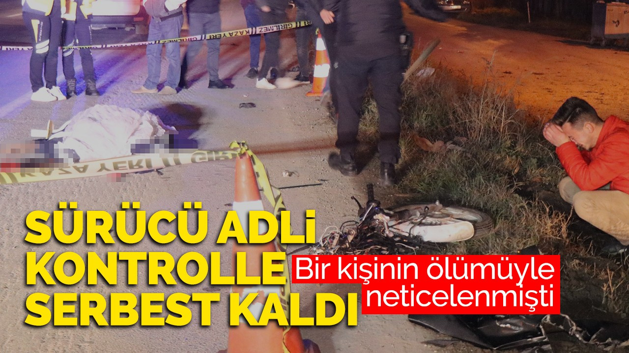 Bir kişinin ölümüyle neticelenen kazada adli kontrol kararı