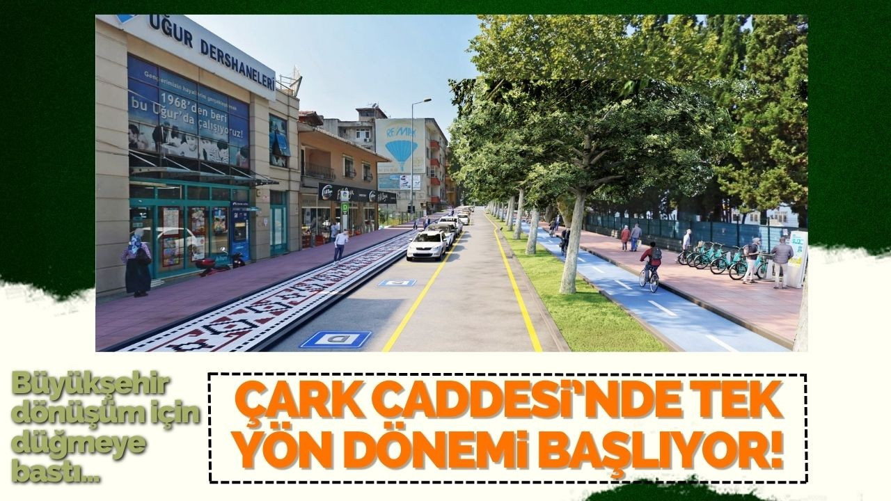 ÇARK CADDESİ’NDE TEK YÖN DÖNEMİ BAŞLIYOR!