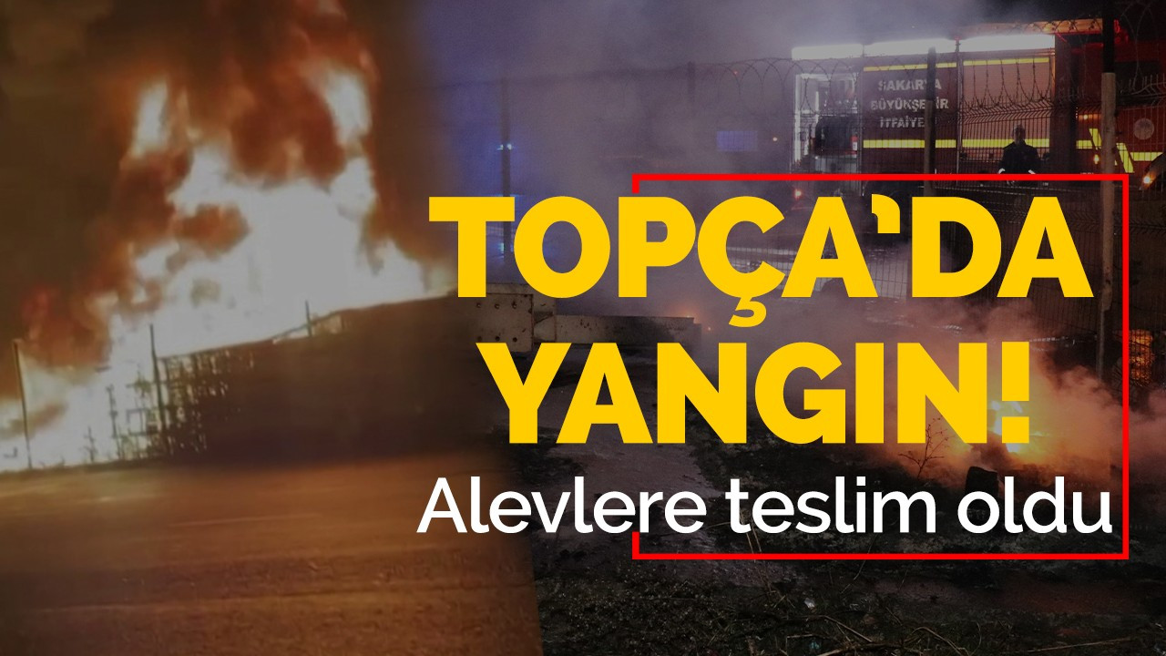 TOPÇA'da yangın! Alevlere teslim oldu