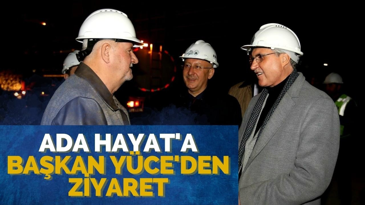 Ada Hayat’a Başkan Yüce’den Ziyaret