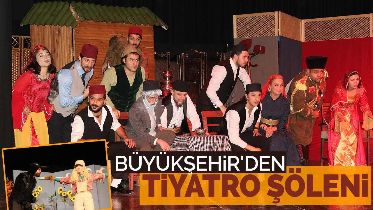 Büyükşehir’den tiyatro şöleni