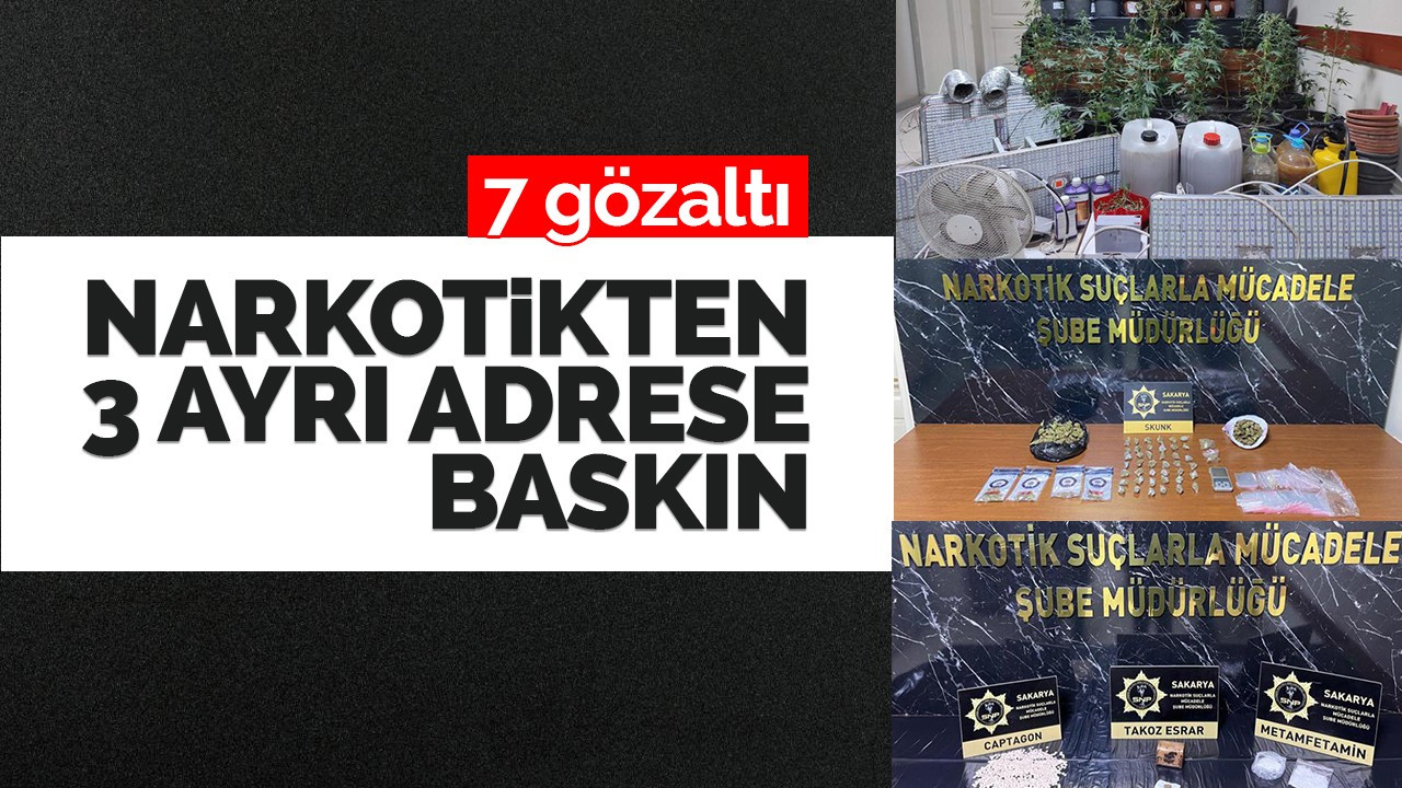 Narkotikten 3 ayrı adrese baskın