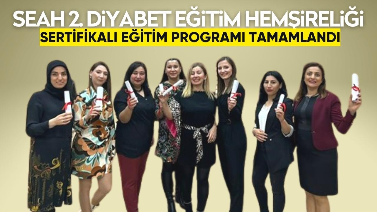 SEAH 2. DİYABET EĞİTİM HEMŞİRELİĞİ EĞİTİM PROGRAMI TAMAMLANDI