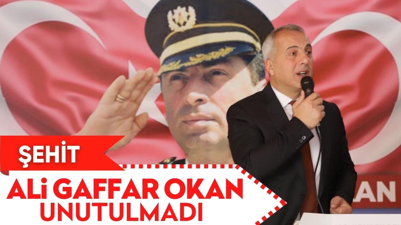 ŞEHİT ALİ GAFFAR OKAN UNUTULMADI