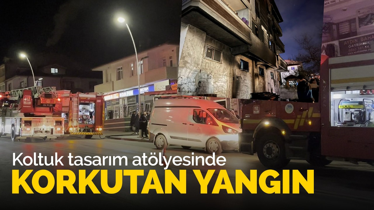 Koltuk tasarım atölyesinde korkutan yangın