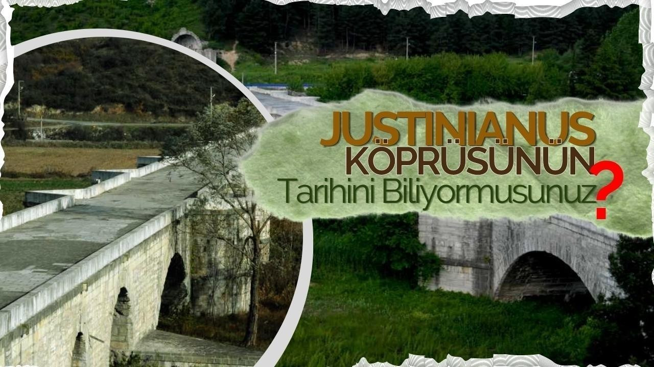 Justinianus Köprüsünün Tarihini Biliyormusunuz?