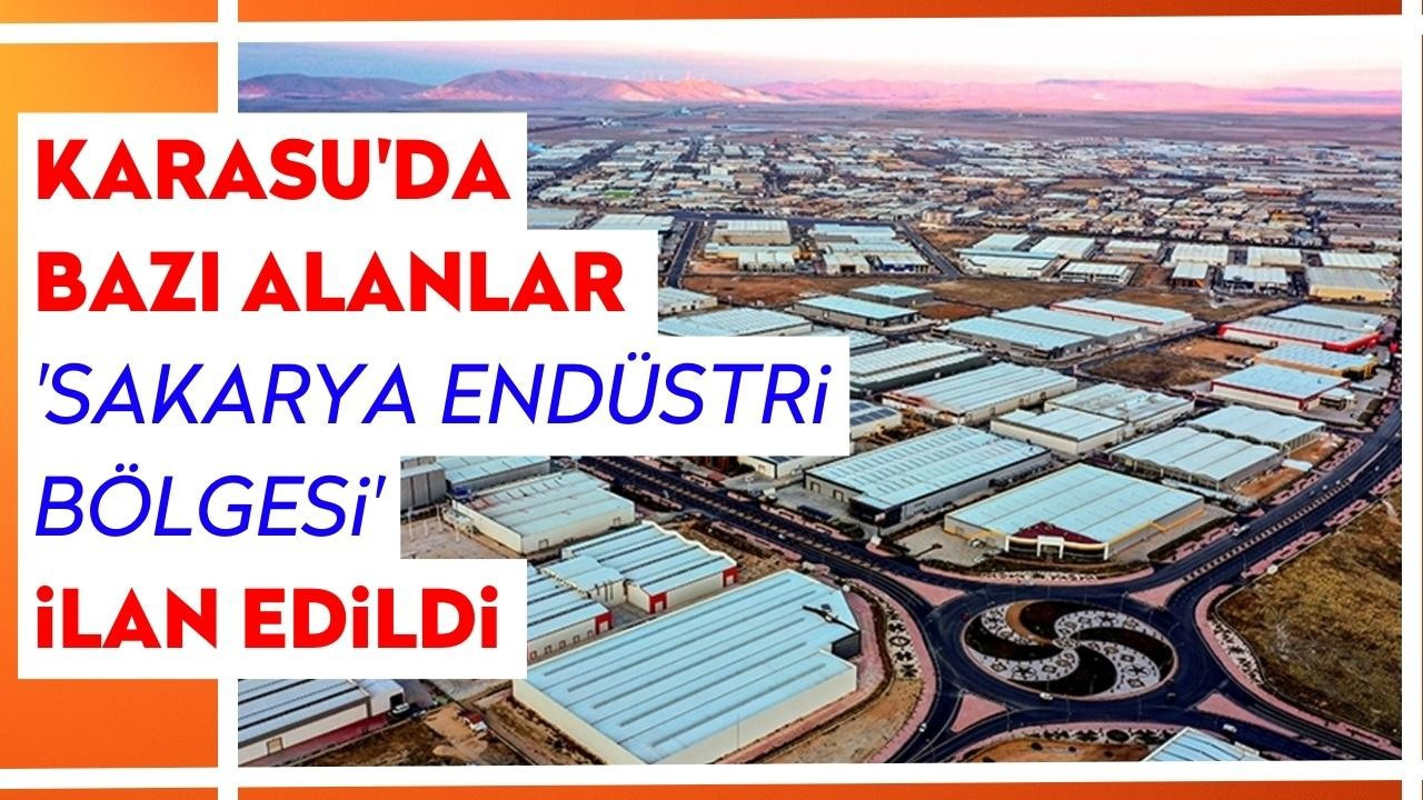 Karasu'da bazı alanlar 'Sakarya Endüstri Bölgesi' ilan edildi